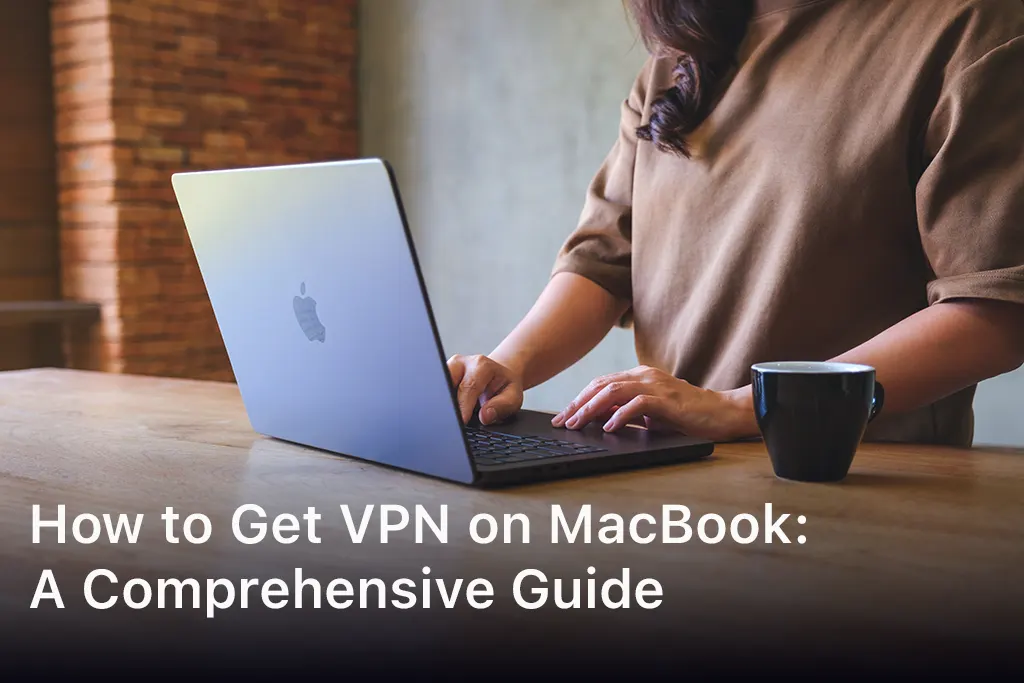 How to Get VPN on MacBook