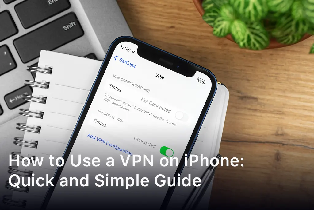 How to Use a VPN on iPhone
